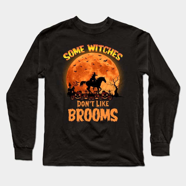Horse Halloween Some Witches Don't Like Brooms Girl Riding Long Sleeve T-Shirt by Creative Design